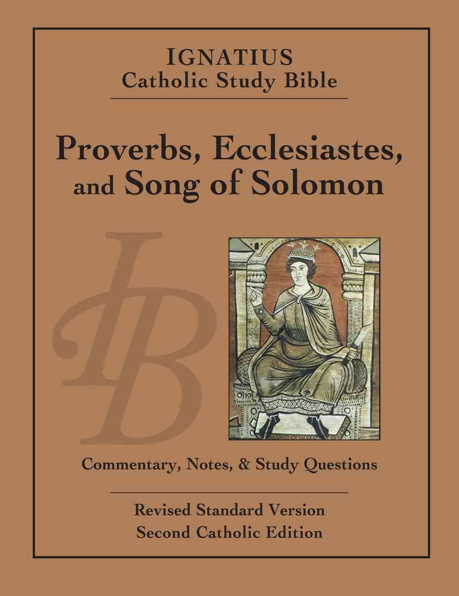 Ignatius Catholic Study Bible: Proverbs, Ecclesiastes, and Song of Solomon - Scott Hahn and Curtis Mitch
