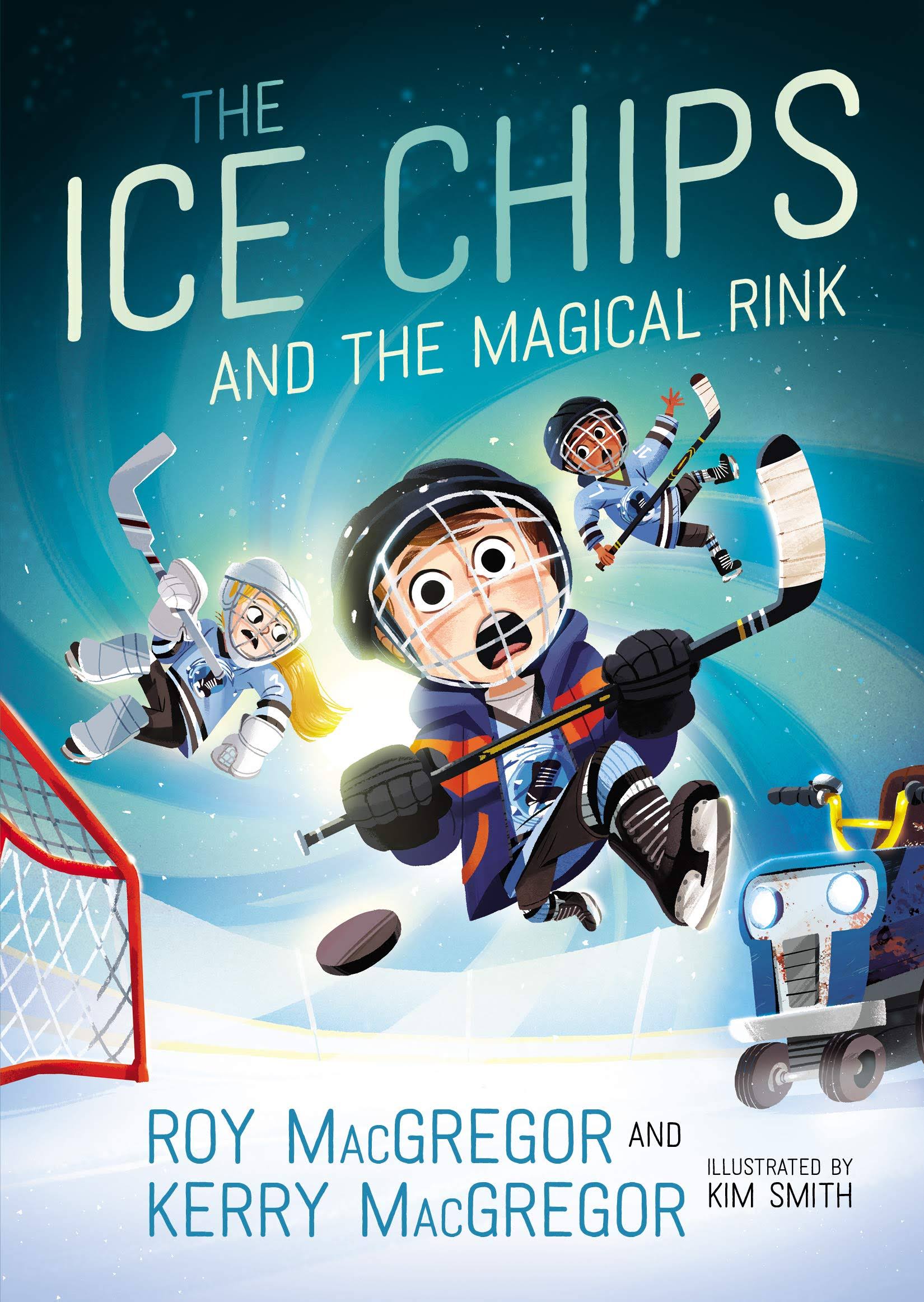 The Ice Chips and the Magical Rink: Ice Chips Series Book 1 - Roy MacGregor and Kerry MacGregor