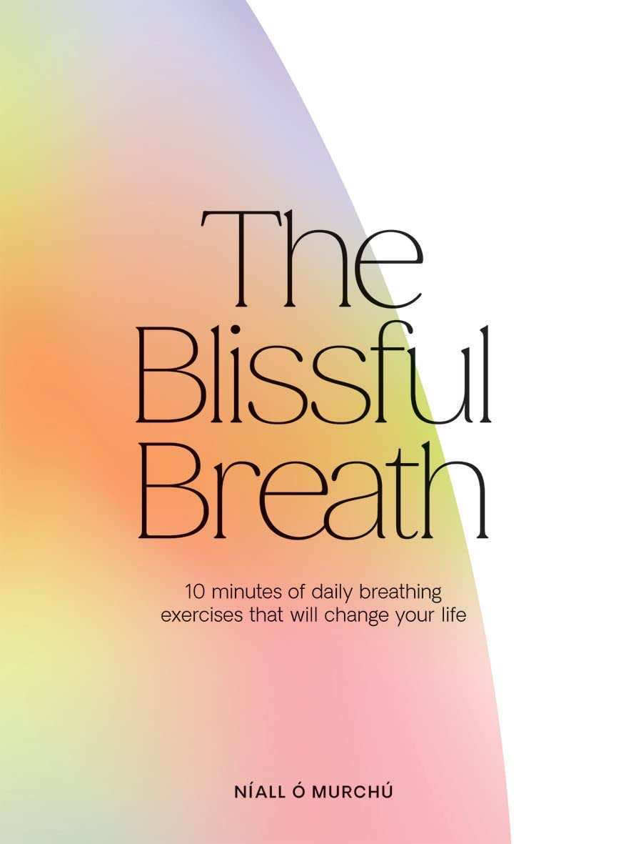 The Blissful Breath: 10 Minutes of Daily Breathing That Will Change Your Life [Book]