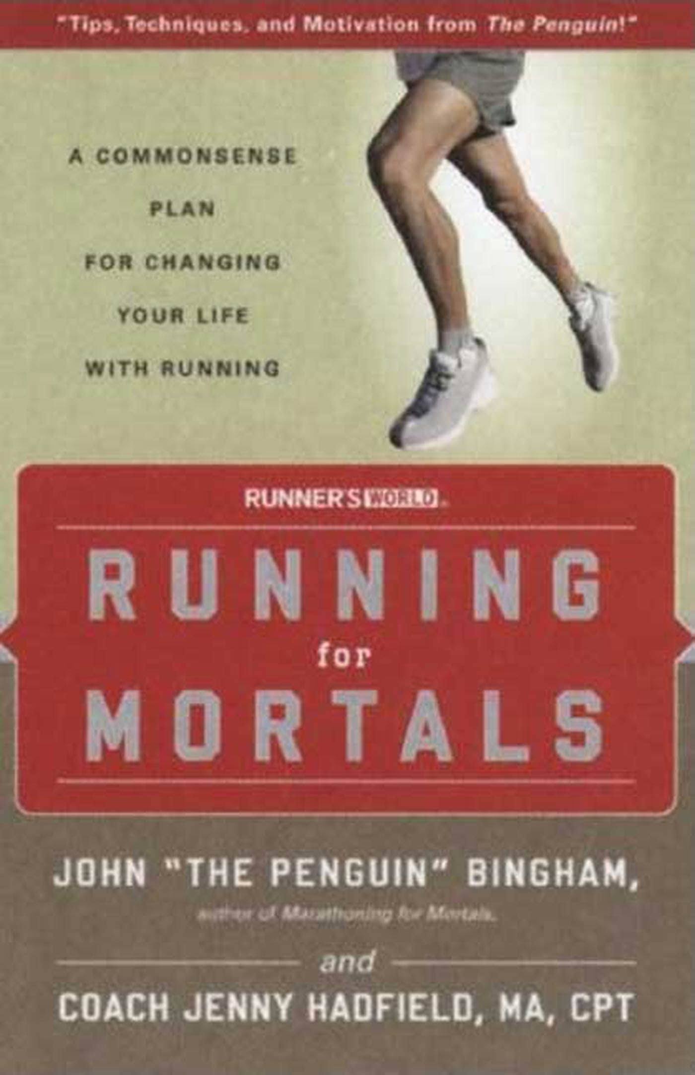 Running for Mortals: A Commonsense Plan for Changing Your Life With Running [Book]