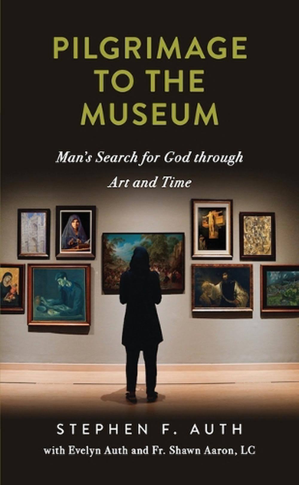 Pilgrimage to the Museum: Man's Search for God Through Art and Time [Book]