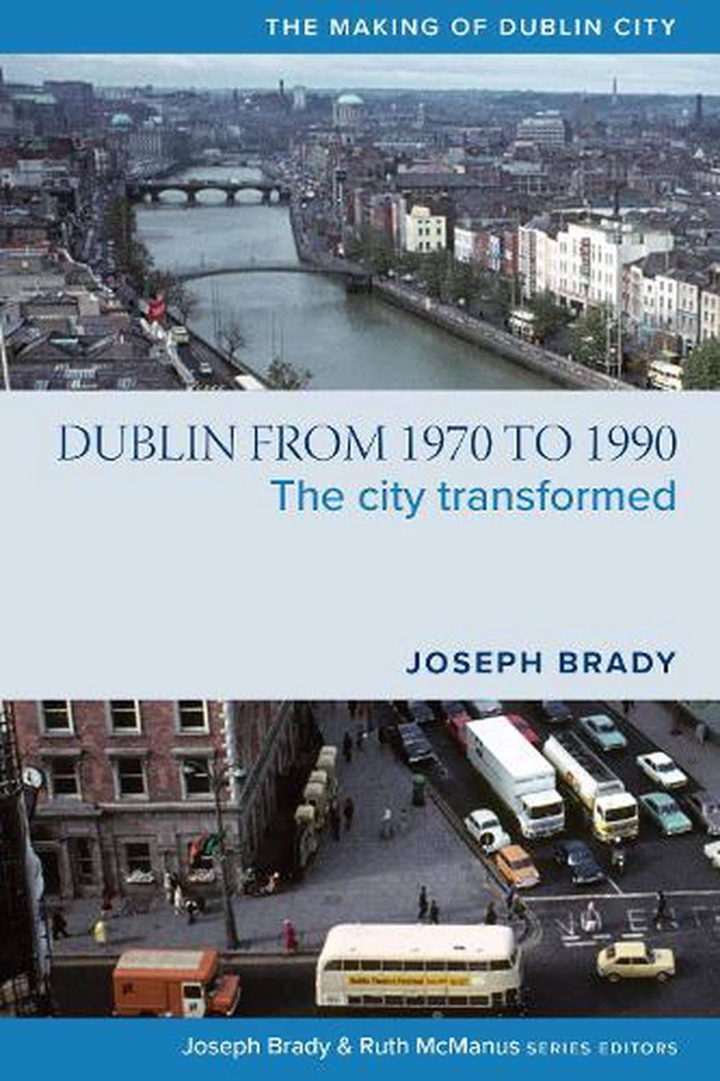 Dublin from 1970 to 1990: The City Transformed [Book]