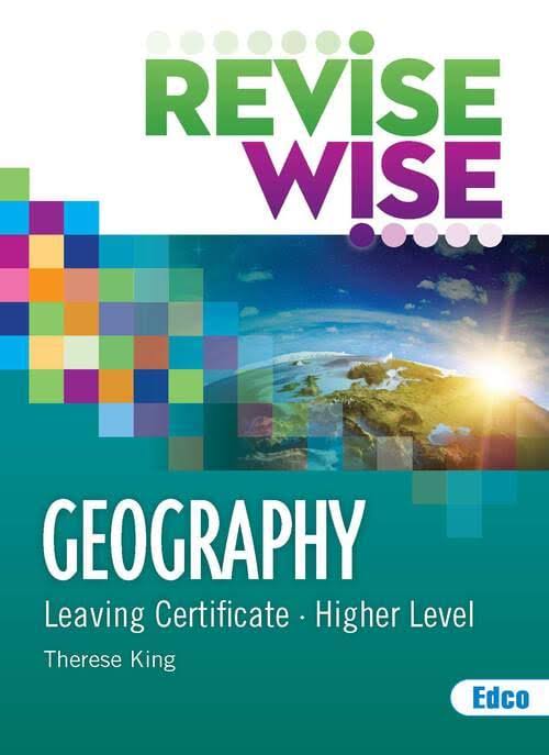Revise Wise Higher Level Leaving Certificate Geography - Therese King