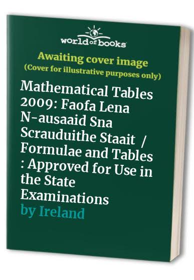 Mathematical Tables: Formulae and Tables Approved for Use in the State Examinations (English and Irish Edition)