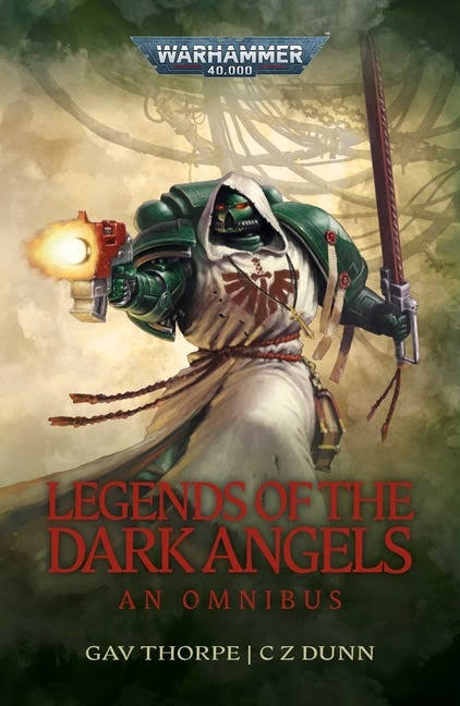 Legends of the Dark Angels: A Space Marine Omnibus [Book]