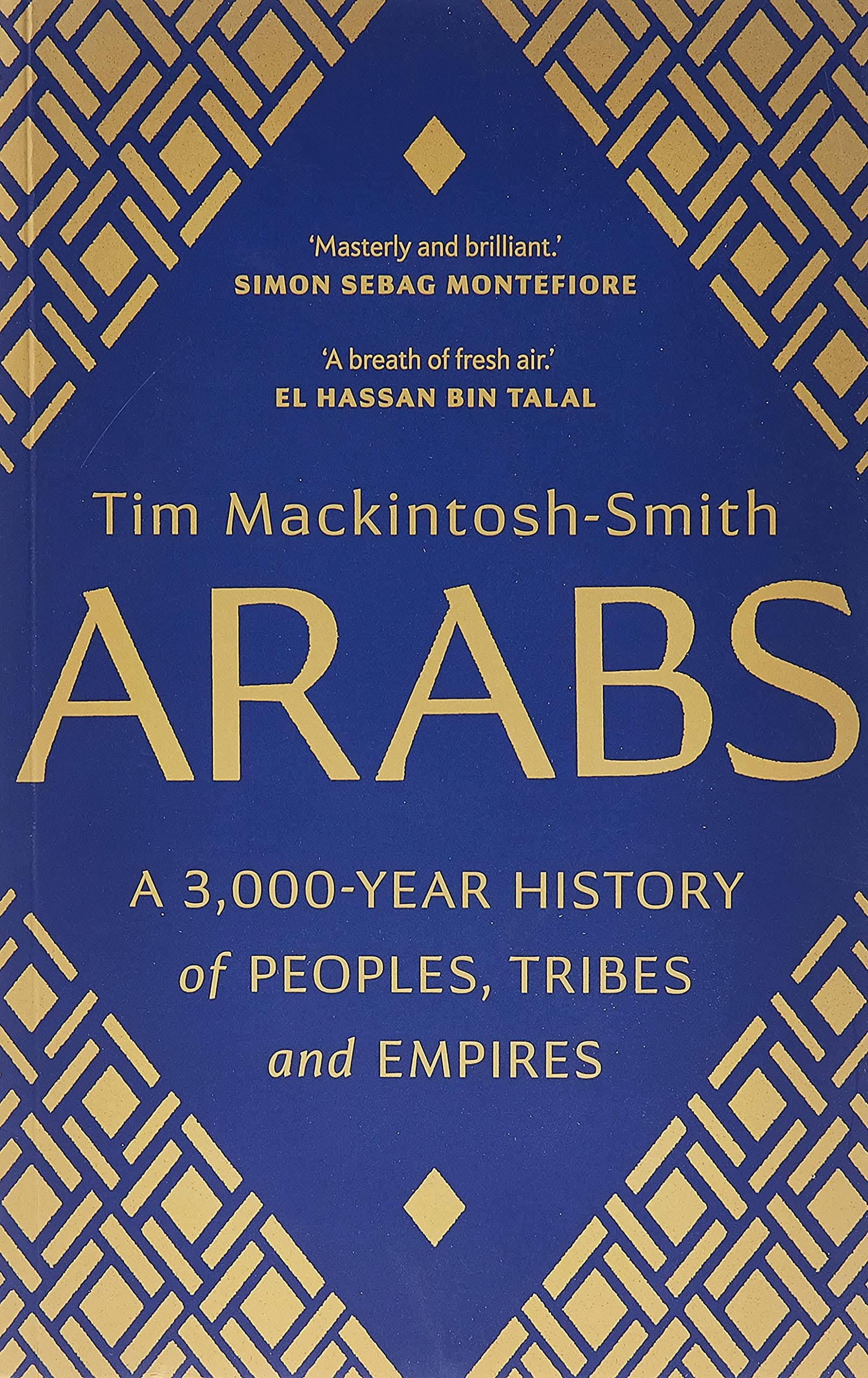 Arabs: A 3,000-Year History of Peoples, Tribes and Empires [Book]