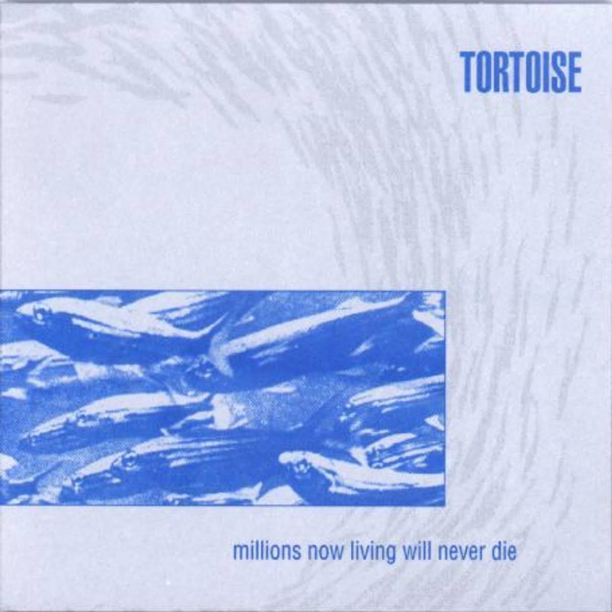 Millions Now Living Will Never Die Vinyl - Tortoise