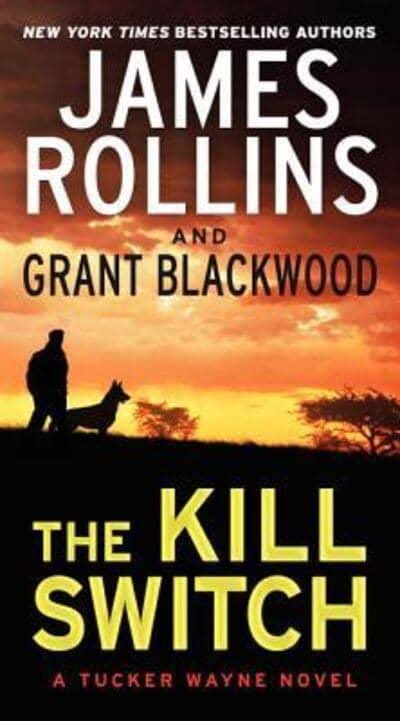The Kill Switch - James Rollins, Grant Blackwood