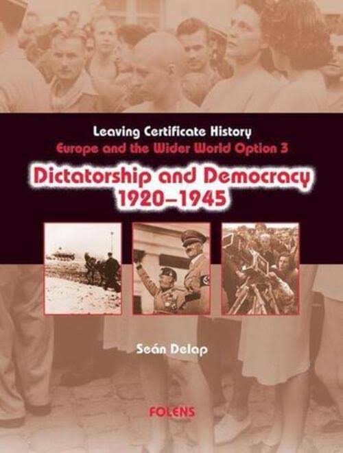 Dictatorship and Democracy 1920-1945 Leaving Certificate History