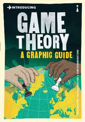 Introducing Game Theory: A Graphic Guide - Ivan Pastine