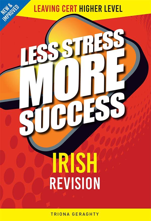 Less Stress More Success - Leaving Cert - Irish - Higher Level