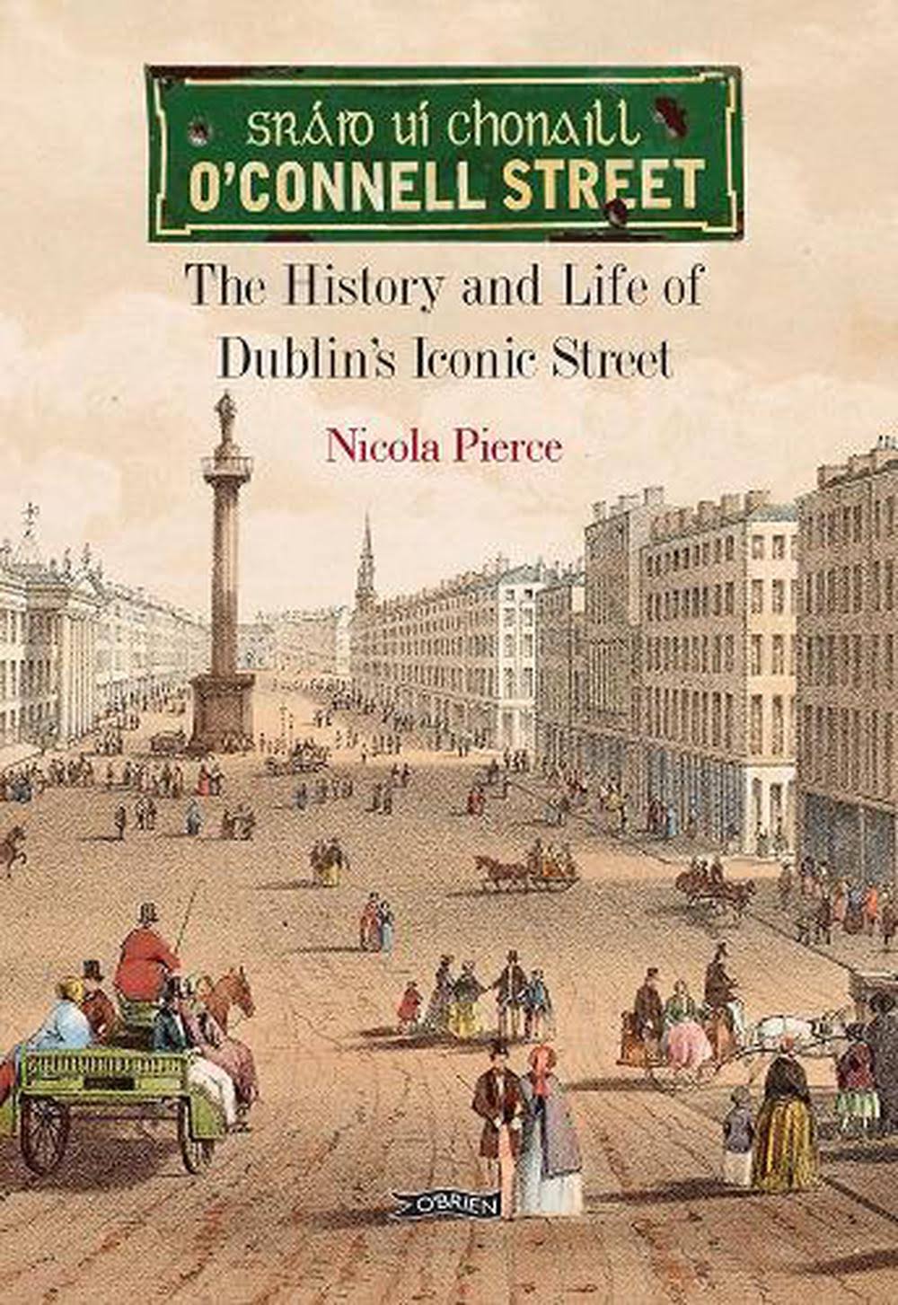 O'Connell Street: The History and Life of Dublin's Iconic Street [Book]