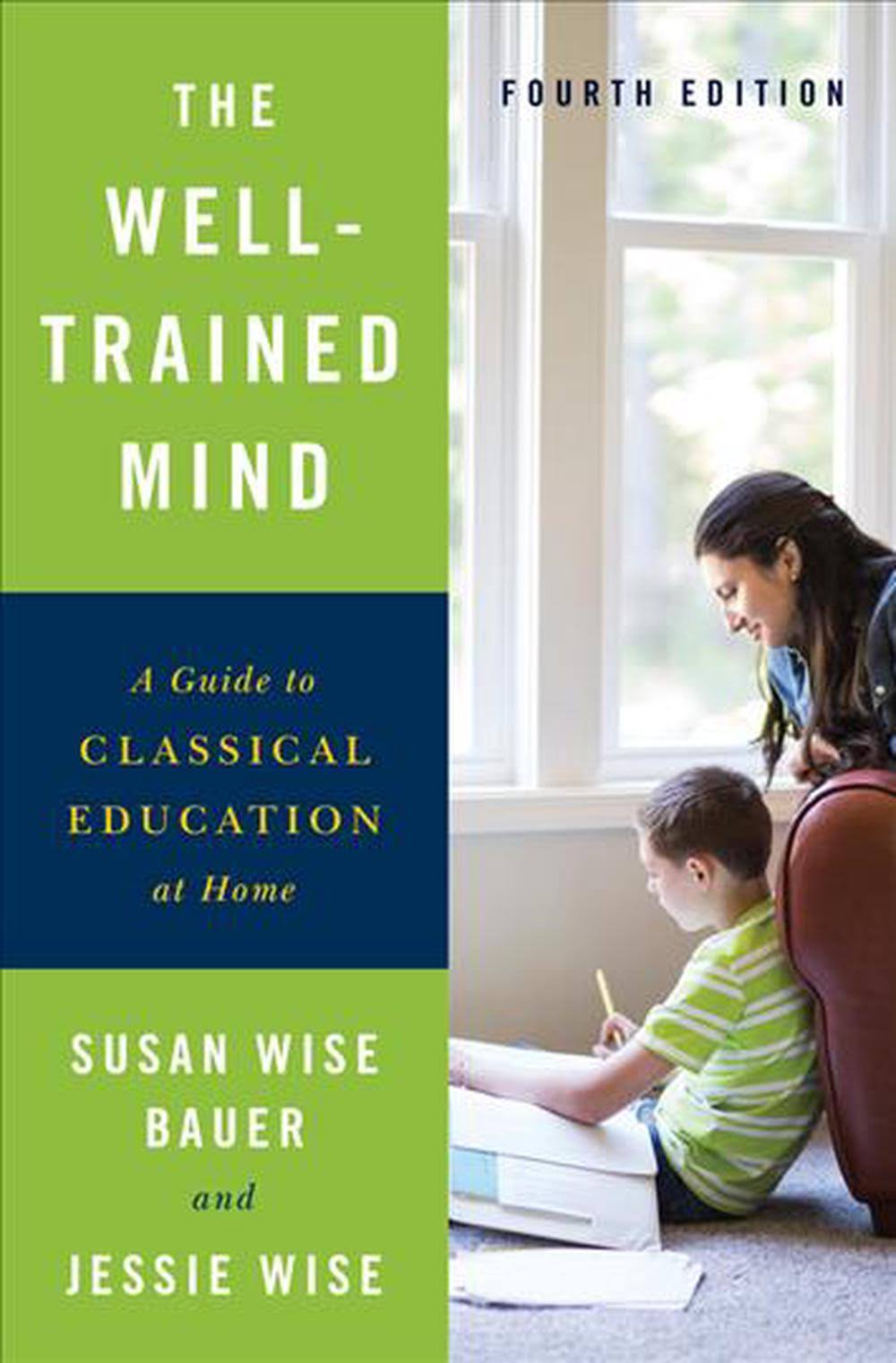 The Well-Trained Mind: A Guide To Classical Education At Home [Book]