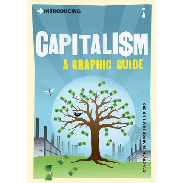 Introducing Capitalism: A Graphic Guide - Dan Cryan and Sharron Shatil